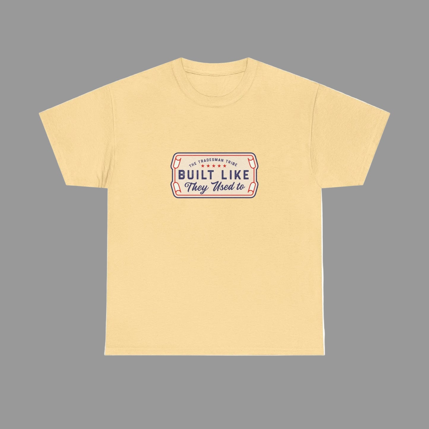 Built Like They Used To – The Tradesman Tribe Tee