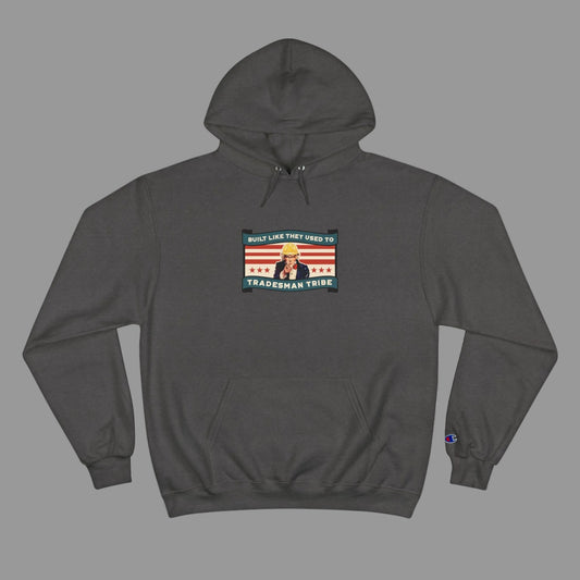 Champion® “Built Like They Used To” Uncle Tradesman Tribe Hoodie