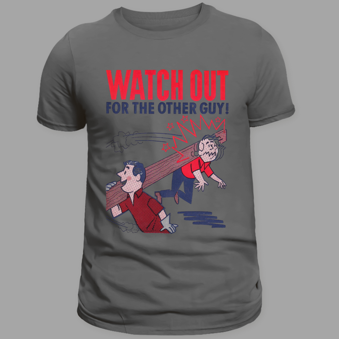Watch Out for the Other Guy Tee