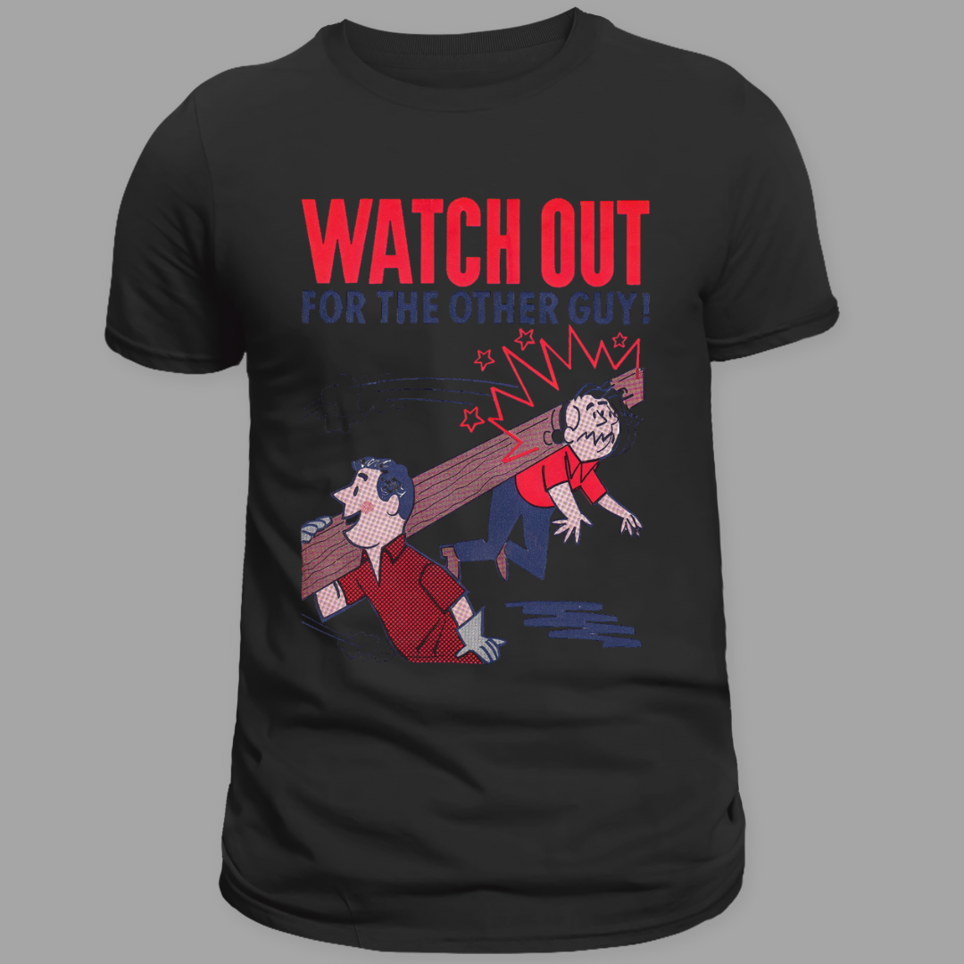 Watch Out for the Other Guy Tee